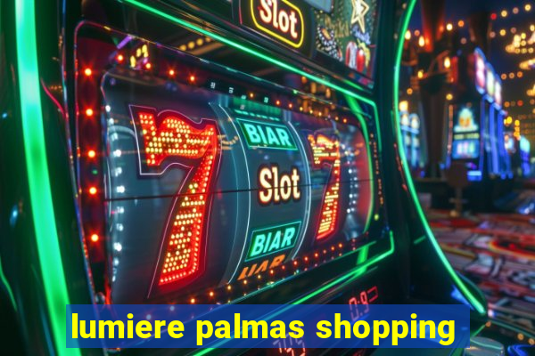 lumiere palmas shopping